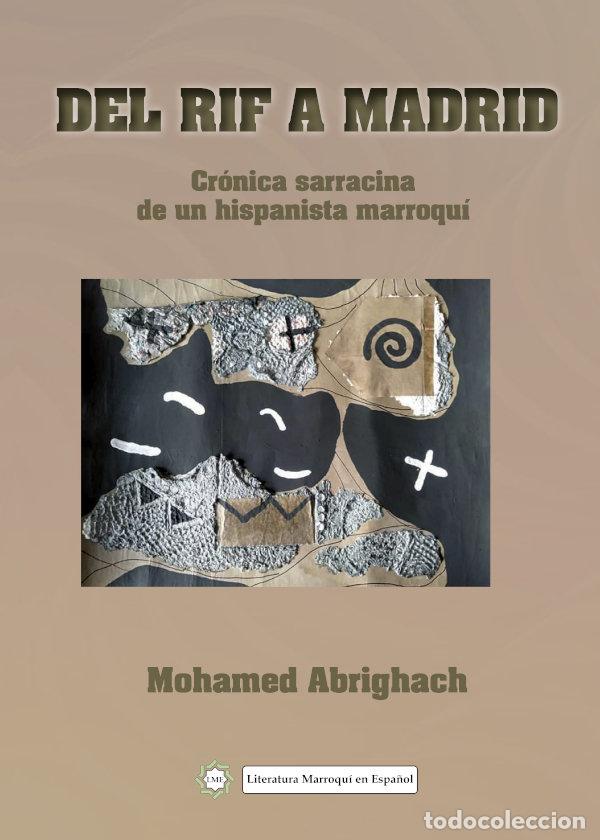 Livros: DEL RIF A MADRID CRONICA SARRACINA DE UN HISPANISTA MARROQ - ABRIGHACH, MOHAMED