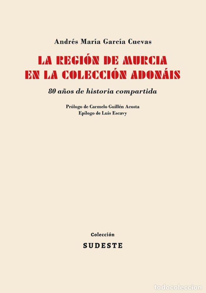 Livros: LA REGI&Oacute;N DE MURCIA EN LA COLECCI&Oacute;N ADON&Aacute;IS - GARC&Iacute;A CUEVAS, ANDR&Eacute;S MAR&Iacute;A