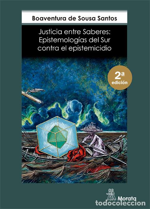 Libros: JUSTICIA ENTRE SABERES EPISTEMOLOGIAS DEL SUR CONTRA EL EP - DE SOUSA SANTOS, BOAVENTURA