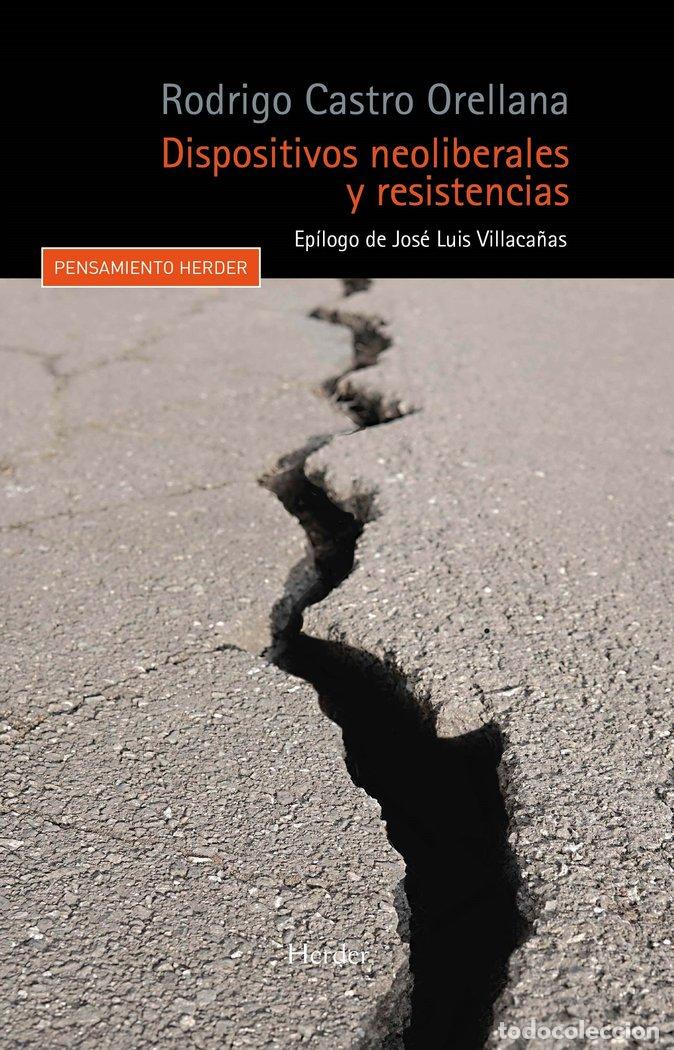 Libri: DISPOSITIVOS NEOLIBERALES Y RESISTENCIA - CASTRO ORELLANA, RODRIGO
