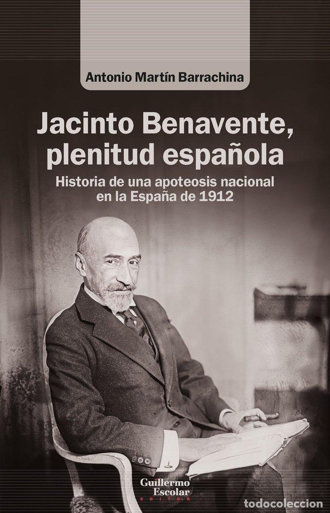 Libri: JACINTO BENAVENTE PLENITUD ESPA&Ntilde;OLA - MARTIN BARRACHINA, ANTONIO