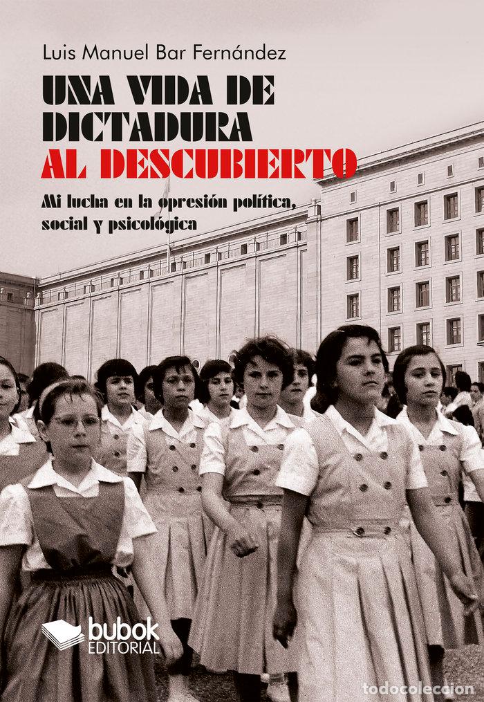 Livros: UNA VIDA DE DICTADURA AL DESCUBIERTO - BAR FERNANDEZ, LUIS MANUEL