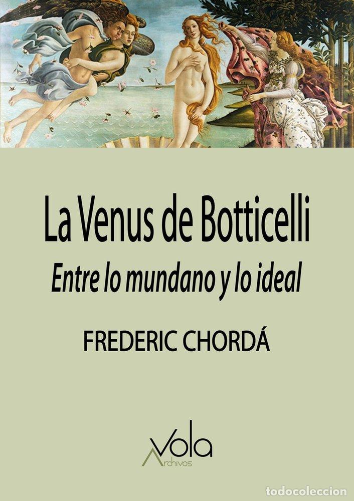 Libros: VENUS DE BOTTICELLI ENTRE LO MUNDANO Y LO IDEAL,LA - CHORDA, FREDERIC