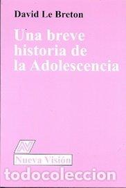 B&uuml;cher: UNA BREVE HISTORIA DE LA ADOLESCENCIA - DAVID LE BRETON