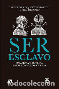 Livres: SER ESCLAVO EN AFRICA Y AMERICA ENTRE LOS SIGLOS XV Y XIX - COQUERY VIDROVITCH, CATHERINE