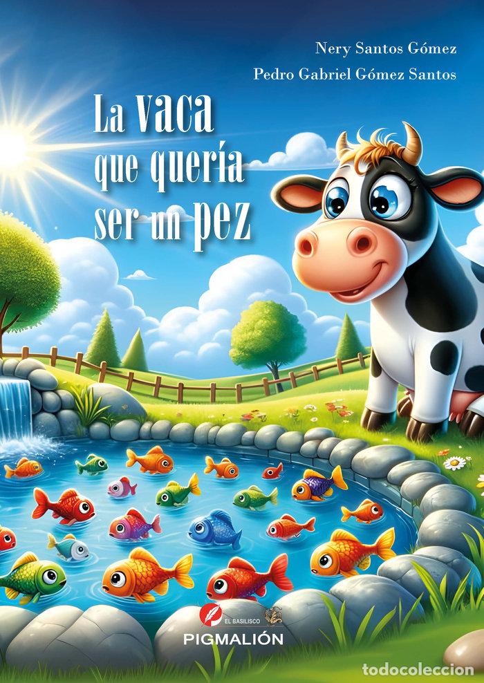 Livres: LA VACA QUE QUERIA SER UN PEZ - SANTOS GOMEZ, NERY