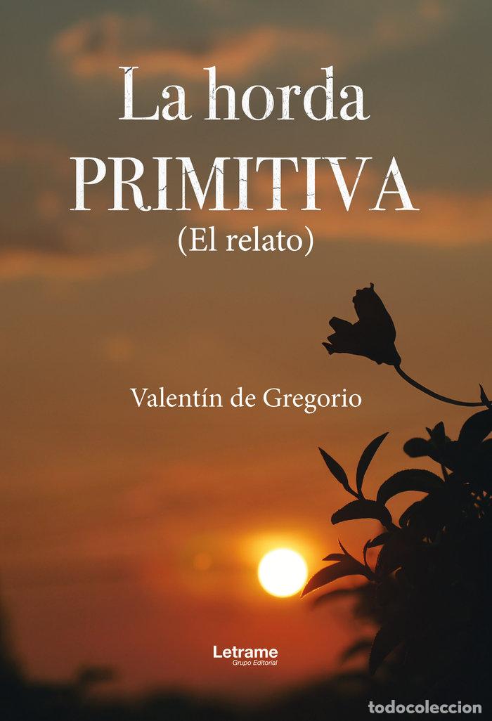 Libri: LA HORDA PRIMITIVA - DE GREGORIO, VALENTIN