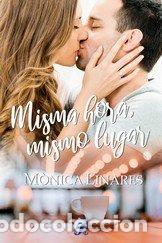 Libros: MISMA HORA MISMO LUGAR - MONICA LINARES