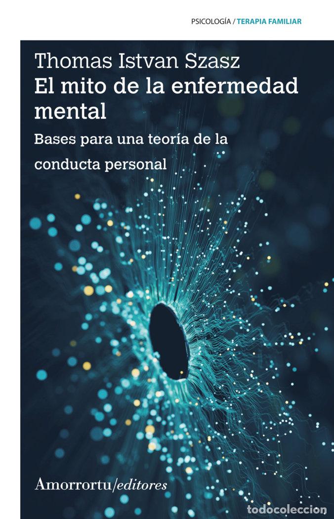 Libri: EL MITO DE LA ENFERMEDAD MENTAL 3&ordf;ED - SZASZ, THOMAS S.