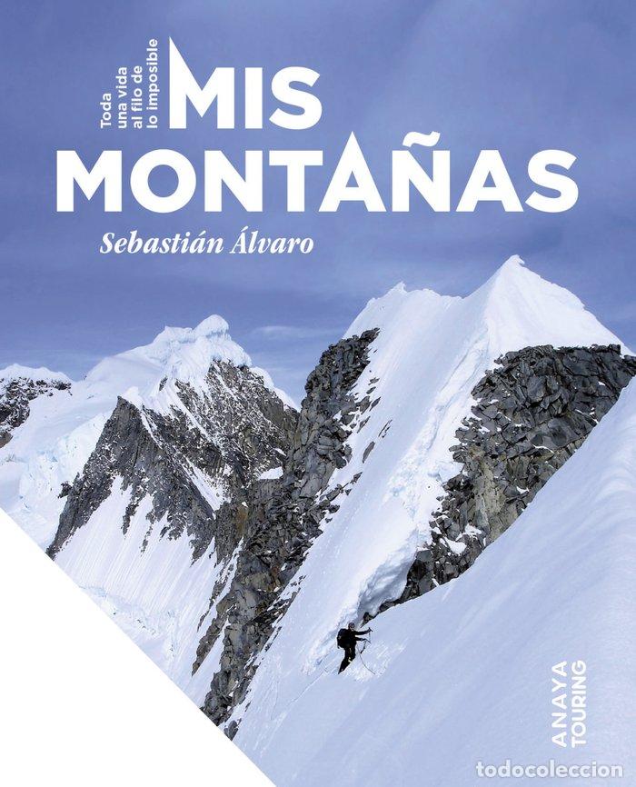 B&uuml;cher: MIS MONTA&Ntilde;AS TODA UNA VIDA AL FILO DE LO IMPOSIBLE - ALVARO LOMBA, SEBASTIAN