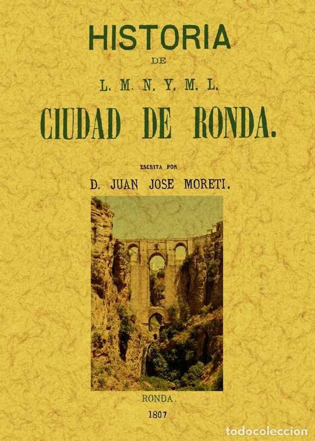 Libros: RONDA HISTORIA DE L.M.N. Y M.L. CIUDAD - MORETI, JUAN JOSE