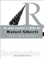 books: LO QUE CANTE Y DIJE DE RAFAEL ALBERTI - PRADO, BENJAMIN