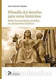Libros: FILOSOFIA DEL DERECHO PARA SERES HISTORICOS - SANTOS, JOSE ANTONIO