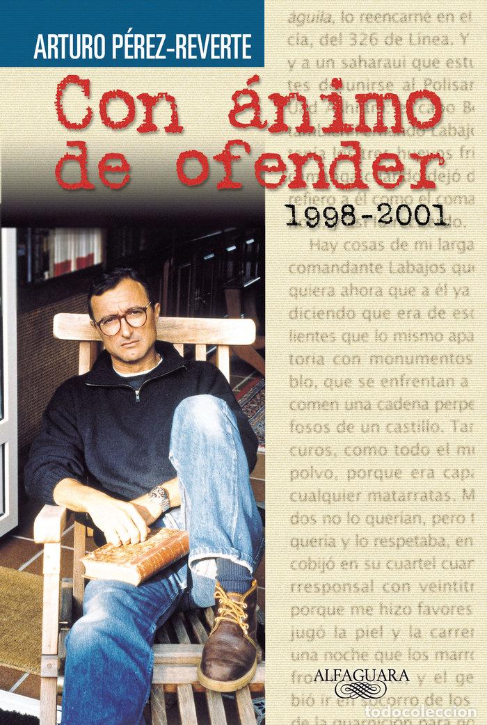 Libros: CON ANIMO DE OFENDER 1998-2001 ALFAGUARA - PEREZ REVERTE, ARTURO