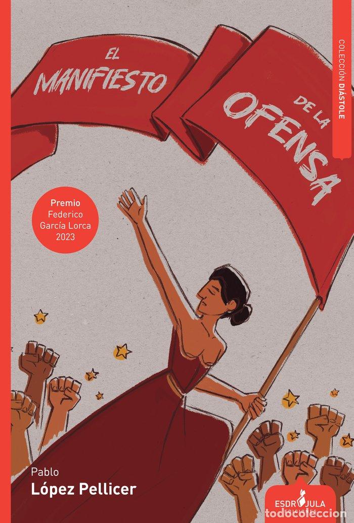 Libri: EL MANIFIESTO DE LA OFENSA - LOPEZ PELLICER, PABLO
