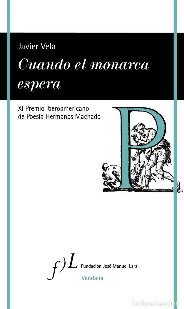 Livros: CUANDO EL MONARCA ESPERA (P.MACHADO POESIA 2021) - JAVIER VELA