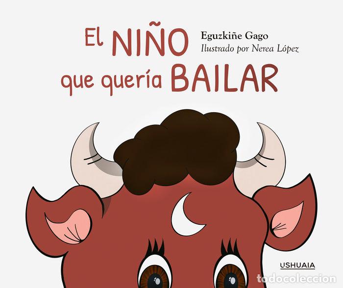 Livres: EL NI&Ntilde;O QUE QUERIA BAILAR - GAGO, EGUZKI&Ntilde;E