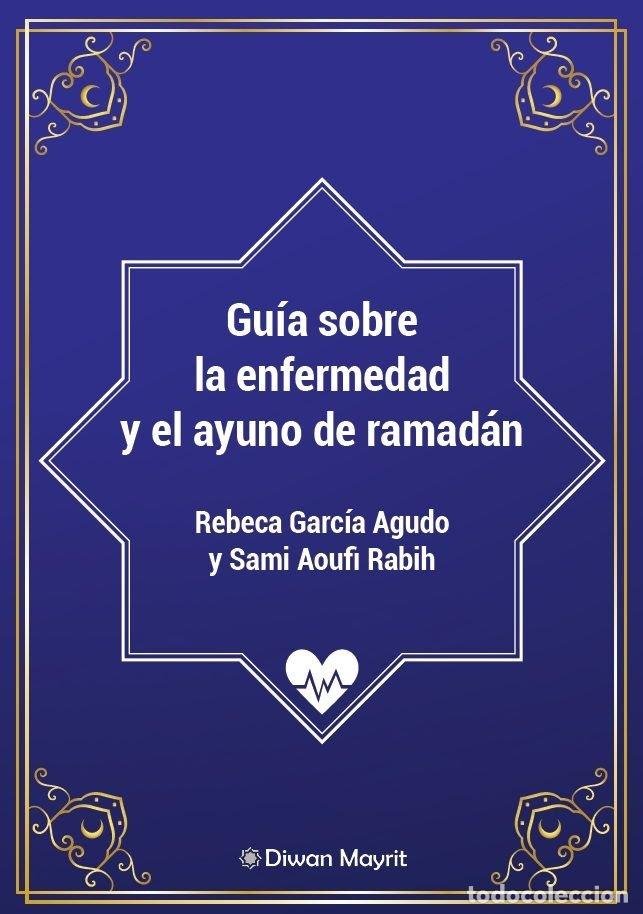 Libros: GUIA SOBRE LA ENFERMEDAD Y EL AYUNO DE RAMADAN - GARCIA AGUDO, REBECA