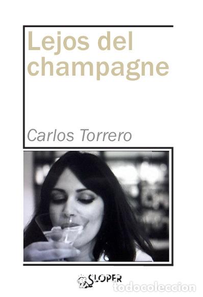 Libri: LEJOS DEL CHAMPAGNE - TORRERO, CARLOS