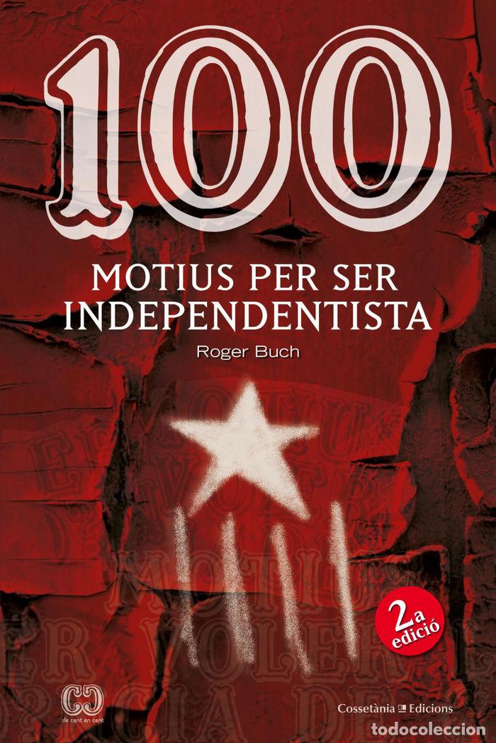 Livros: 100 MOTIUS PER SER INDEPENDENTISTA - BUCH, ROGER