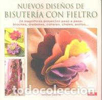 Libros: NUEVOS DISE&Ntilde;OS DE BISUTERIA CON FIELTRO - SEARLE, TERESA
