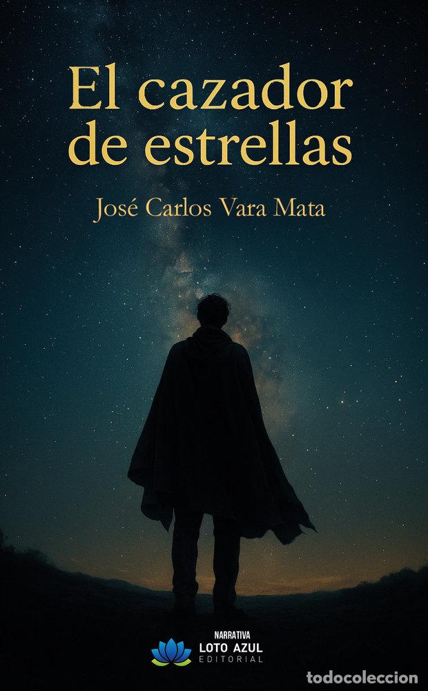 Libros: EL CAZADOR DE ESTRELLAS - VARA MATA, JOSE CARLOS