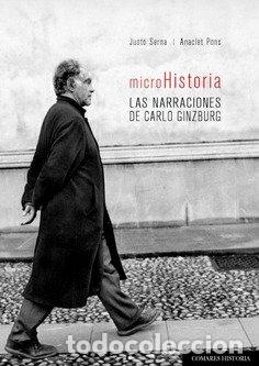 Libros: MICROHISTORIA LAS NARRACIONES DE CARLO GINZBURG - SERNA JUSTO
