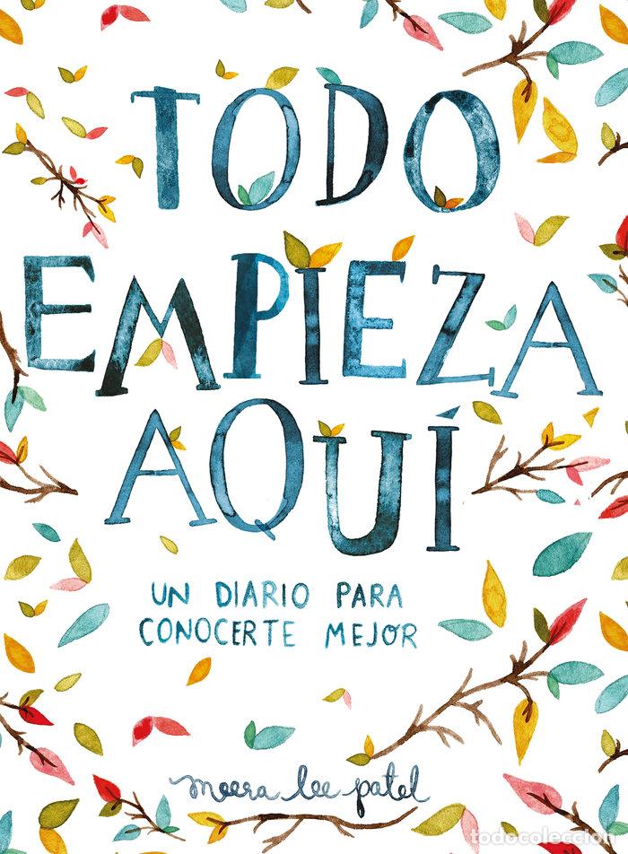 Libros: TODO EMPIEZA AQUI - PATEL, MEERA LEE