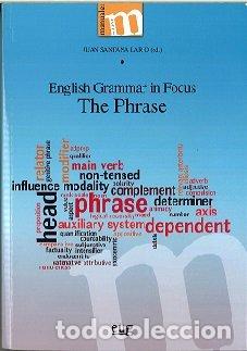 Libri: ENGLISH GRAMMAR IN FOCUS THE PHRASE - SANTANA, JUAN