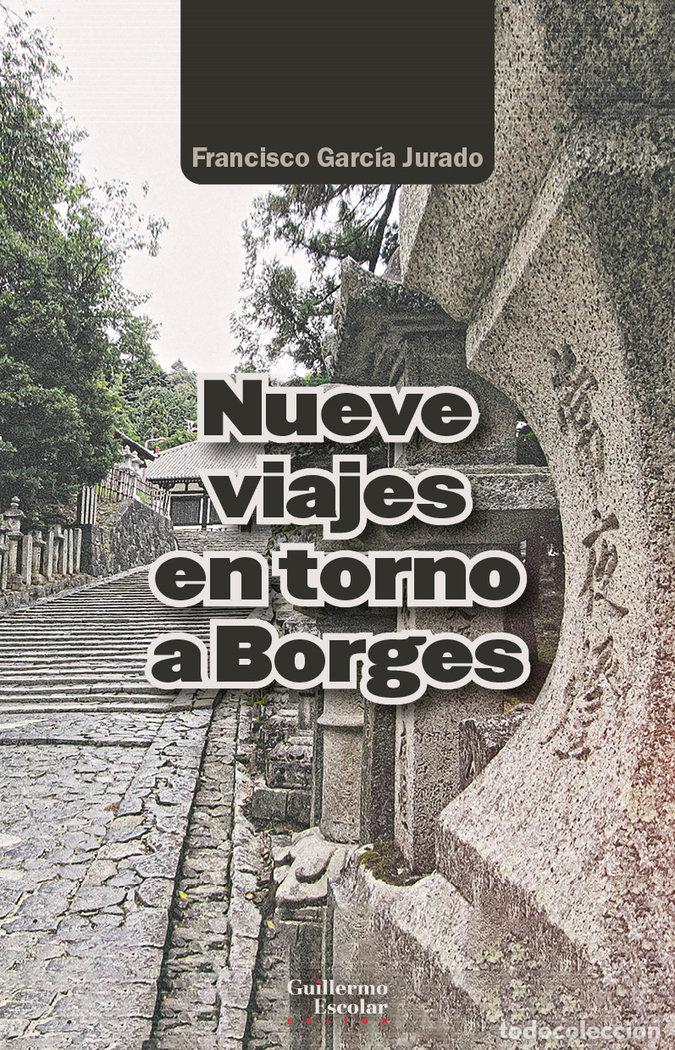 Libros: NUEVE VIAJES EN TORNO A BORGES - GARCIA JURADO, FRANCISCO