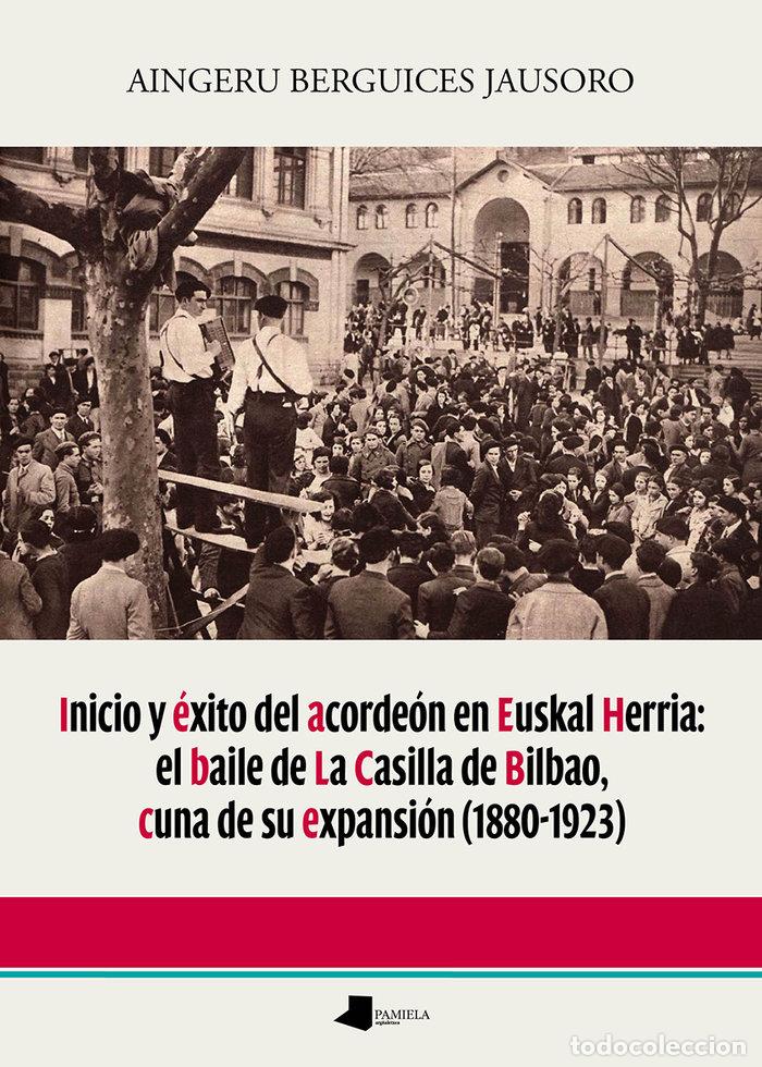 Libros: INICIO Y EXITO DEL ACORDEON EN EUSKAL HERRIA EL BAILE DE LA - BERGUICES JAUSORO, AINGERU