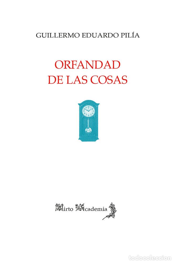 B&uuml;cher: ORFANDAD DE LAS COSAS - PILIA, GUILLERMO EDUARDO