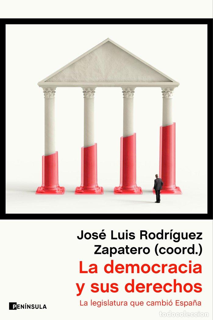 books: LA DEMOCRACIA Y SUS DERECHOS - RODRIGUEZ ZAPATERO, JOSE LUIS