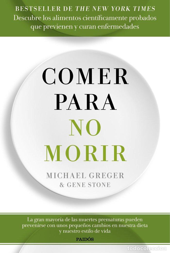 Libri: COMER PARA NO MORIR - MICHAEL GREGER Y GENE STONE