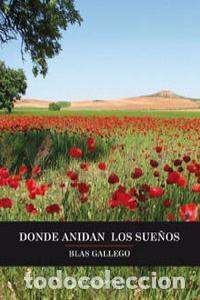 B&uuml;cher: DONDE ANIDAN LOS SUE&Ntilde;OS - GALLEGO IGLESIAS, BLAS