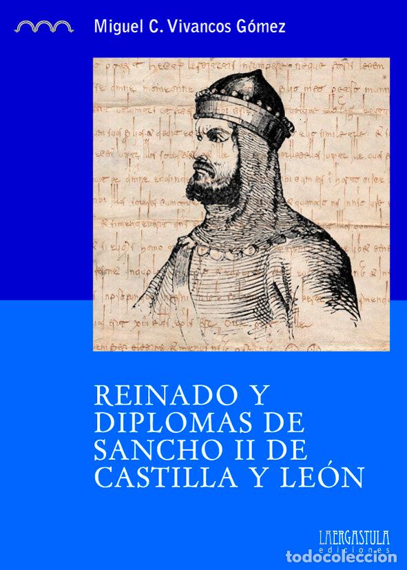Libri: REINADO Y DIPLOMAS DE SANCHO II DE CASTILLA Y LEON - MIGUEL CARLOS VIVANCOS GOMEZ
