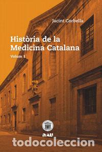 Libros: HISTORIA DE LA MEDICINA CATALANA. DE LA PREHISTORIA AL SEGLE - CORBELLA CORBELLA, JACINT
