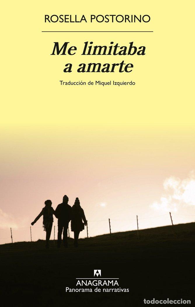 Libros: ME LIMITABA A AMARTE - Postorino, Rosella