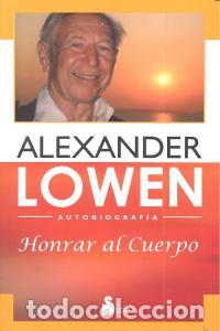 Livros: HONRAR AL CUERPO - LOWEN, ALEXANDER