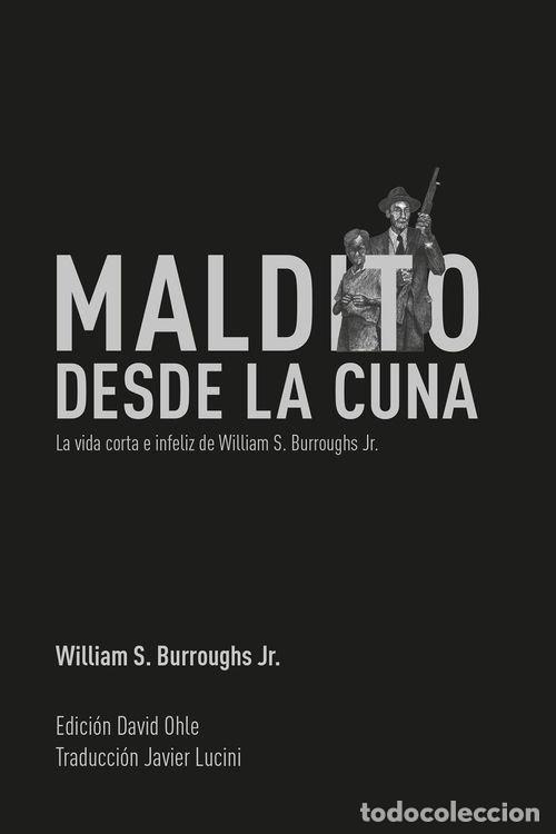 Libros: MALDITO DESDE LA CUNA - BURROUGHS, JR WILLIAM