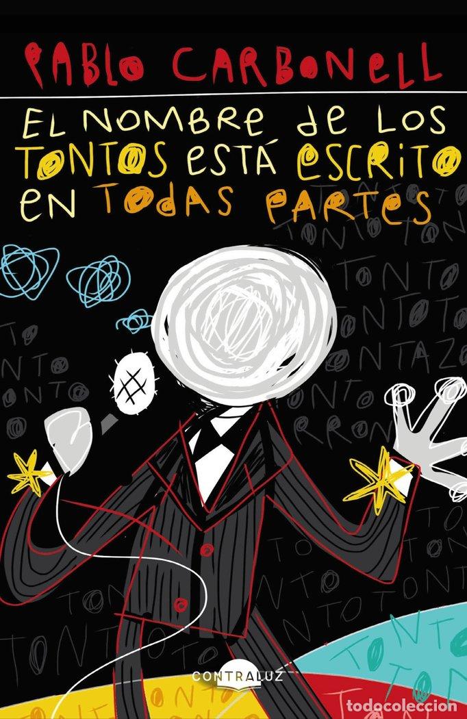 Livros: EL NOMBRE DE LOS TONTOS ESTA ESCRITO EN TODAS PARTES (BOLSIL - CARBONELL, PABLO