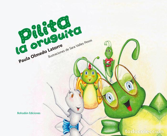 books: PILITA LA ORUGUITA - OLMEDO LATORRE, PAULA