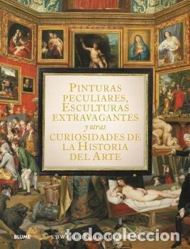 books: PINTURAS PECULIARES ESCULTURAS EXTRAVAGANTES Y OTRAS CURIOS - BROOK-HITCHING, EDWARD