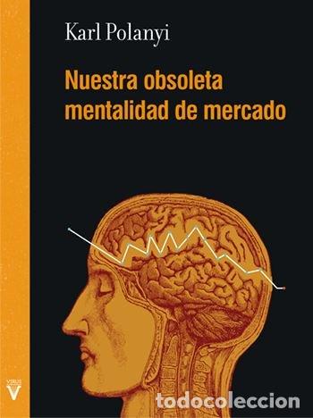 books: NUESTRA OBSOLETA MENTALIDAD DE MERCADO - POLANYI, KARL