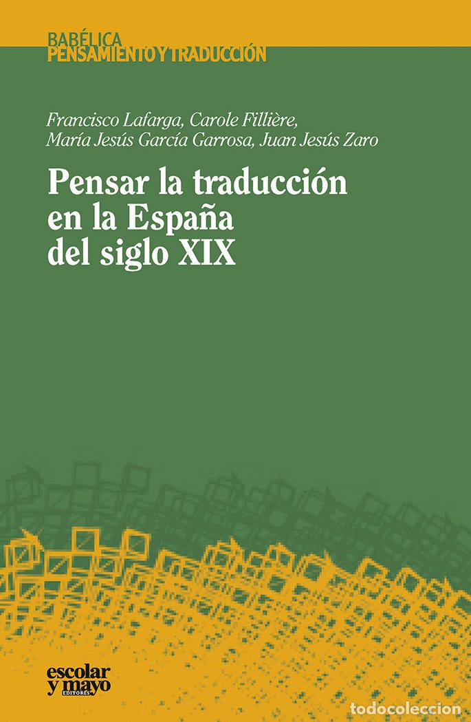 books: PENSAR LA TRADUCCION EN LA ESPA&Ntilde;A DEL SIGLO XIX - LAFARGA MADUELL, FRANCISCO
