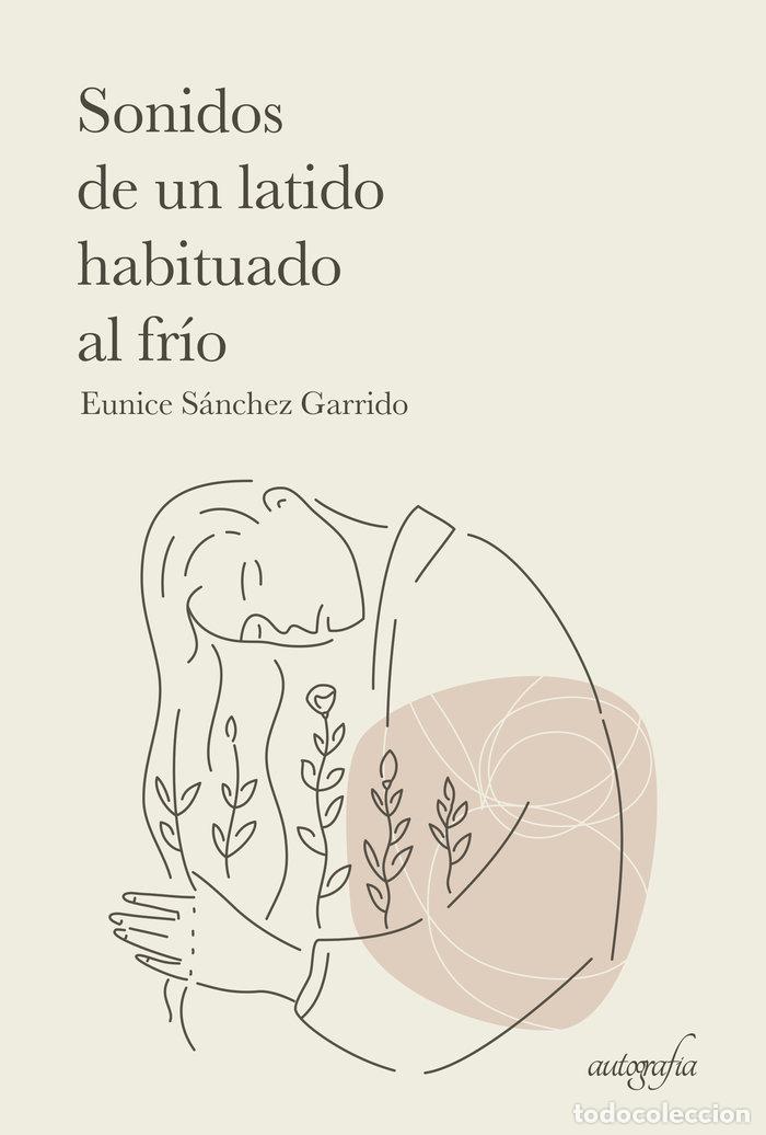 Livres: SONIDOS DE UN LATIDO HABITUADO AL FRIO - SANCHEZ GARRIDO, EUNICE