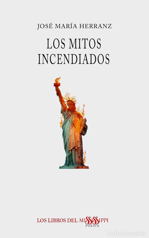 Libros: LOS MITOS INCENDIADOS - HERRANZ, JOSE MARIA