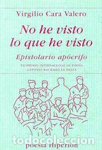 B&uuml;cher: NO HE VISTO LO QUE HE VISTOEPISTOLARIO APOCRIFO - CARA VALERO, VIRGILIO