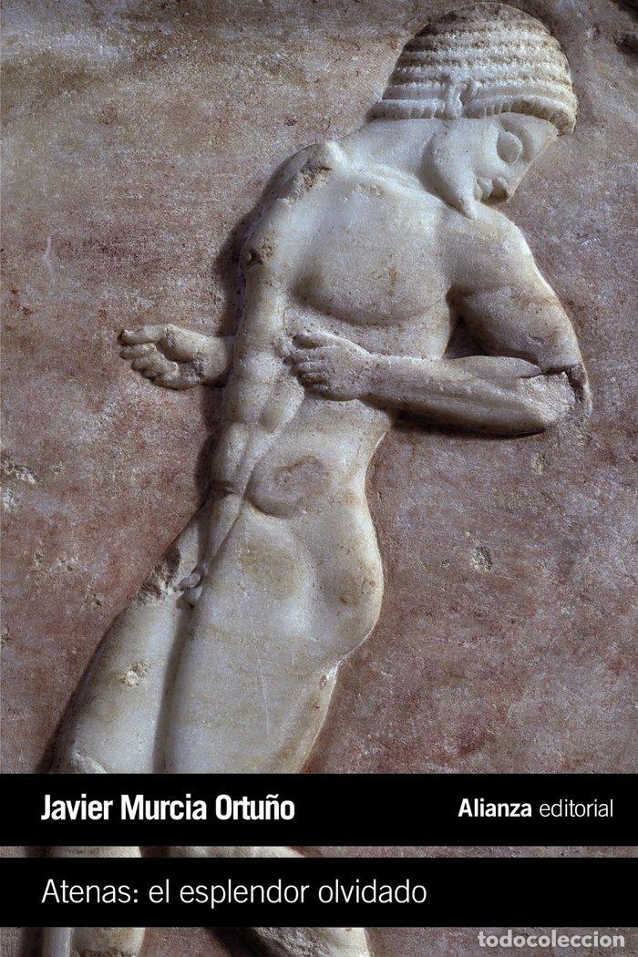 Libri: ATENAS EL ESPLENDOR OLVIDADO - MURCIA ORTU&Ntilde;O, JAVIER