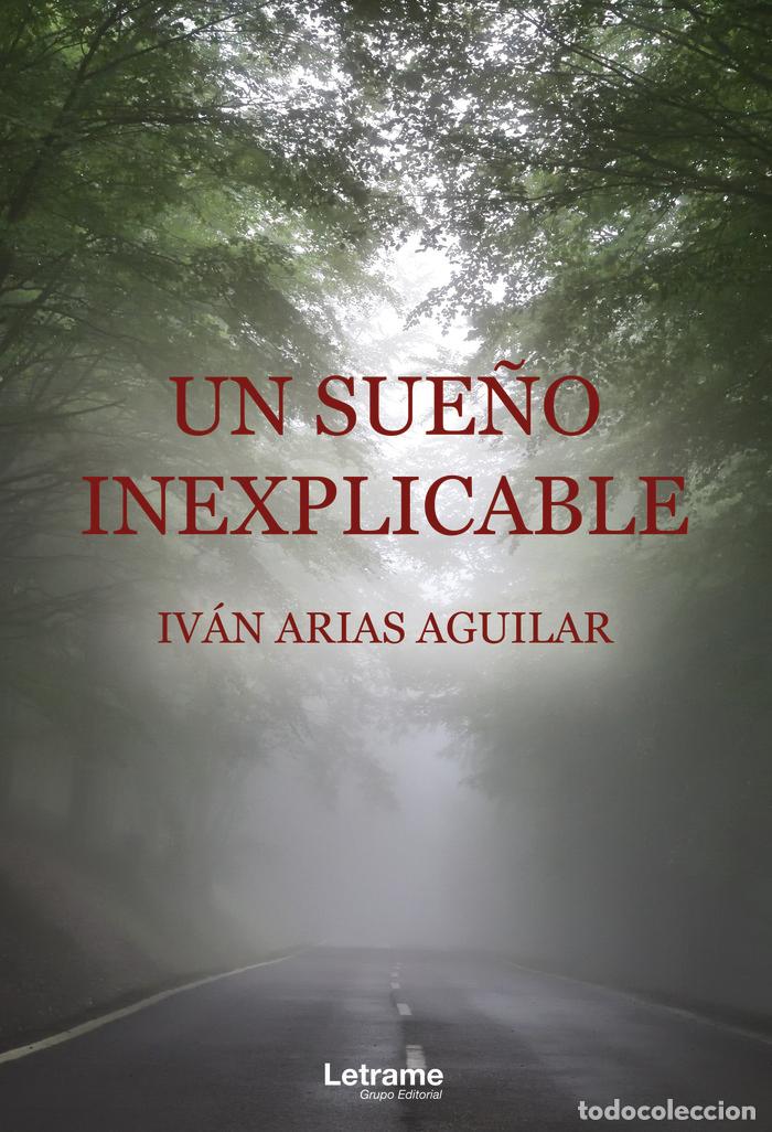 Libros: UN SUE&Ntilde;O INEXPLICABLE - ARIAS AGUILAR, IVAN
